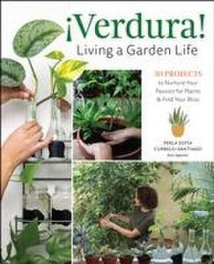 ¡Verdura! - Living a Garden Life de Perla Sofia Curbelo-Santiago