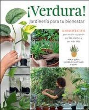 ¡Verdura! - Jardineria para tu bienestar / ¡Verdura! - Living a Garden Life (Spanish Edition) de Perla Sofia Curbelo-Santiago