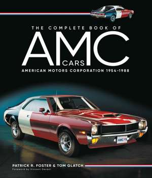 The Complete Book of AMC Cars de Patrick R Foster