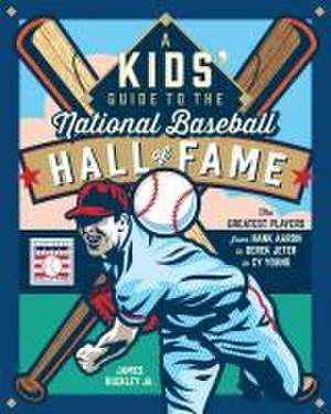 A Kids' Guide to the National Baseball Hall of Fame de James Buckley Jr