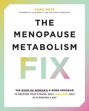 The Menopause Metabolism Fix de Cara Metz