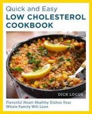 Quick and Easy Low Cholesterol Cookbook de Dick Logue