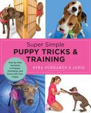 Super Simple Puppy Tricks and Training de Kyra Sundance