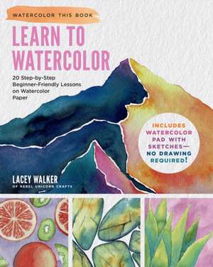 Learn to Watercolor de Lacey Walker