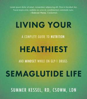 Living Your Healthiest Semaglutide Life de Summer Kessel