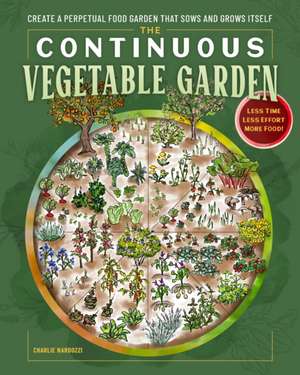 The Continuous Vegetable Garden de Charlie Nardozzi