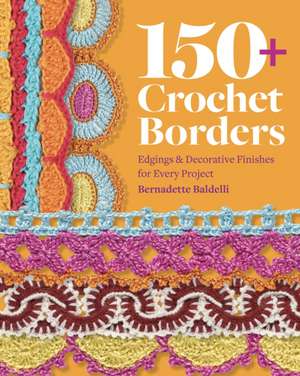 150+ Crochet Borders de Bernadette Baldelli