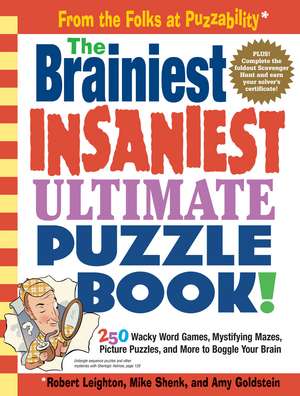 The Brainiest Insaniest Ultimate Puzzle Book!: 250 Wacky Word Games, Mystifying Mazes, Picture Puzzles, and More to Boggle Your Brain de Robert Leighton