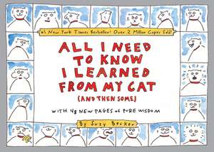 All I Need to Know I Learned from My Cat (and Then Some) de Suzy Becker