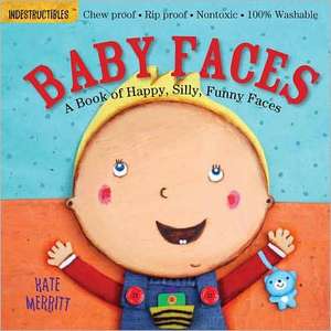 Indestructibles: Baby Faces de Kate Merritt