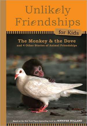 The Monkey and the Dove: And Four Other True Stories of Animal Friendships de Jennifer S. Holland