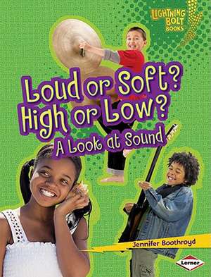 Loud or Soft? High or Low?: A Look at Sound de Jennifer Boothroyd