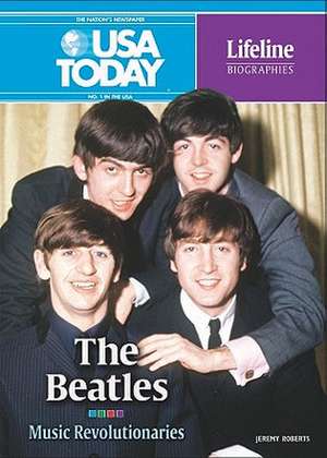 The Beatles: Musical Revolutionaries de Jeremy Roberts