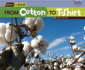 From Cotton to T-Shirt de Robin Nelson