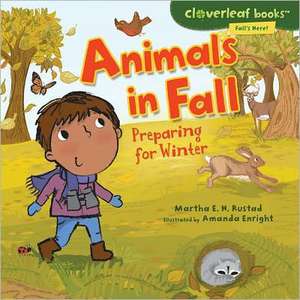 Animals in Fall: Preparing for Winter de Martha E. H. Rustad