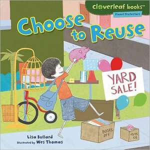 Choose to Reuse de Lisa Bullard