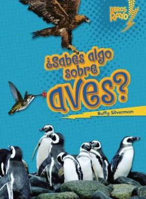 Sabes Algo Sobre Aves = Do You Know about Birds? de Buffy Silverman