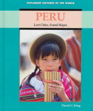 Peru: Lost Cities, Found Hopes de David C. King