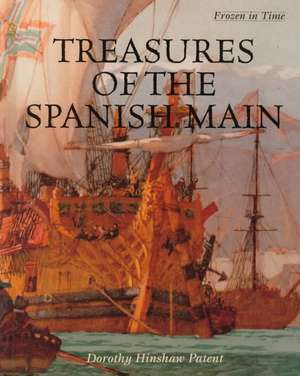 Treasures of the Spanish Main de Dorothy Hinshaw Patent