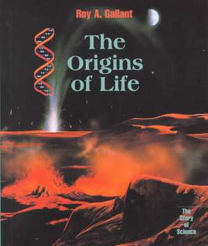 The Origins of Life de Roy A. Gallant