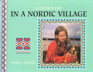 A Child's Day in a Nordic Village de J. Alatalo