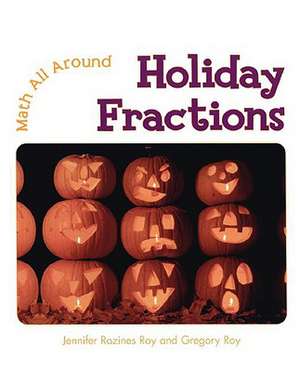 Holiday Fractions de Jennifer Rozines Roy