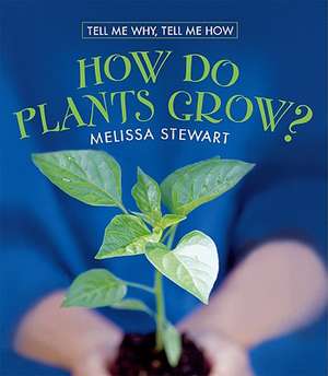 How Do Plants Grow? de Melissa Stewart