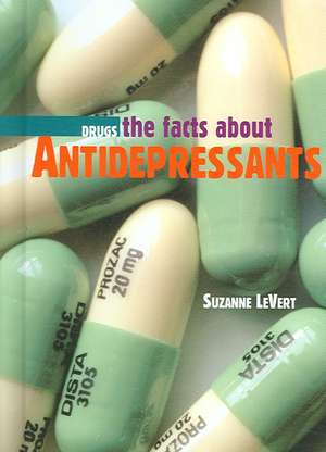 The Facts about Antidepressants de Suzanne LeVert