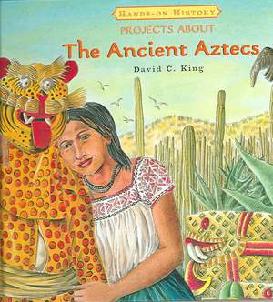 Projects about the Ancient Aztecs de David C. King