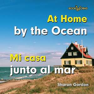 At Home by the Ocean/Mi Casa Junto Al Mar de Sharon Gordon