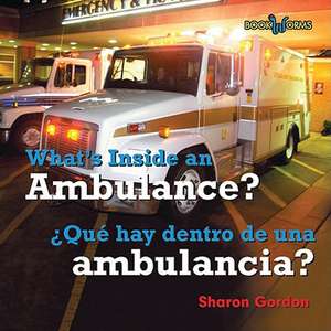 What's Inside an Ambulance?/Que Hay Dentro de Una Ambulancia? de Sharon Gordon