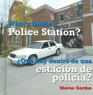 Que Hay Dentro de Una Estacion de Policia? / What's Inside a Police Station? de Sharon Gordon