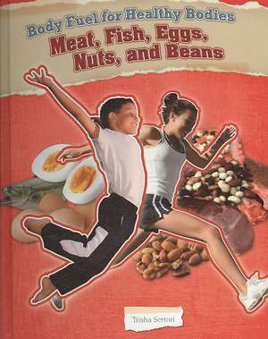 Meats, Fish, Eggs, Nuts, and Beans de Trisha Sertori