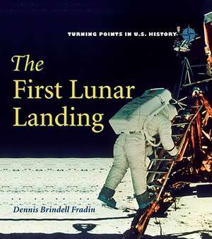 The First Lunar Landing de Dennis Brindell Fradin