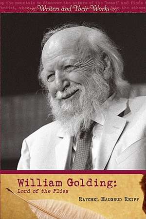 William Golding: Lord of the Flies de Raychel Haugrud Reiff