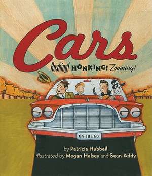 Cars: Rushing! Honking! Zooming! de Patricia Hubbell