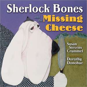 Sherlock Bones and the Missing Cheese de Susan Stevens Crummel