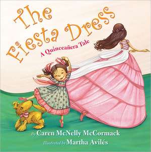 The Fiesta Dress: A Quinceanera Tale de Caren McNelly McCormack