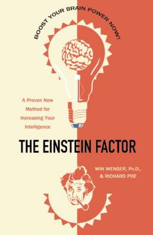 The Einstein Factor: A Proven New Method for Increasing Your Intelligence de Win Wenger