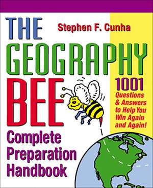 The Geography Bee Complete Preparation Handbook: 1,001 Questions & Answers to Help You Win Again and Again! de Matthew T. Rosenberg