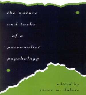 The Nature and Tasks of a Personalist Psychology de James M. DuBois