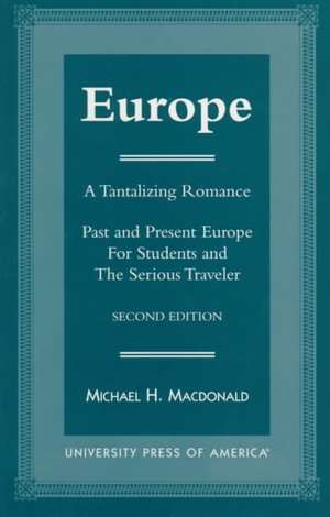 Europe, a Tantalizing Romance, Second Edition de Michael H. Macdonald