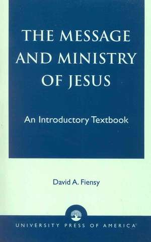 The Message and Ministry of Jesus de David A. Fiensy