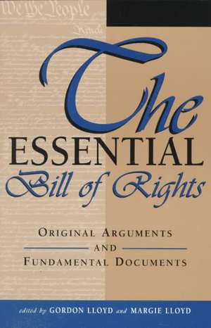 The Essential Bill of Rights de Gordon Lloyd