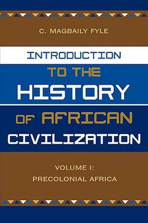 Introduction to the History of African Civilization de C. Magbaily Fyle