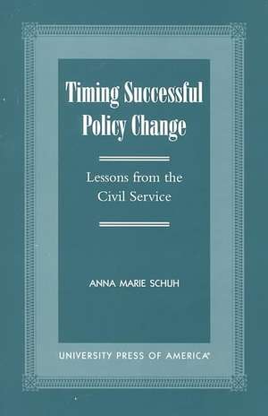 Timing Successful Policy Change de Anna Marie Schuh