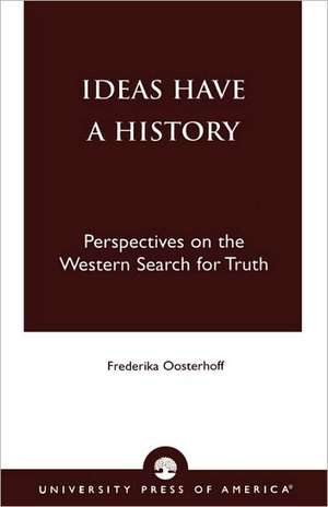 Ideas Have a History de Frederika Oosterhoff