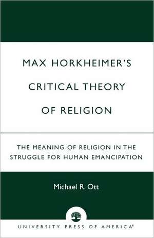 Max Horkheimer's Critical Theory of Religion de Michael R. Ott