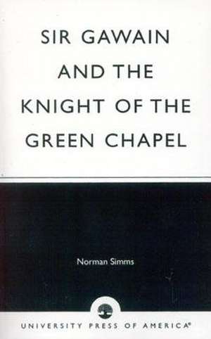 Sir Gawain and the Knight of the Green Chapel de Norman Simms