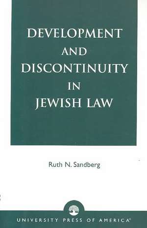 Development and Discontinuity in Jewish Law de Ruth N. Sandberg